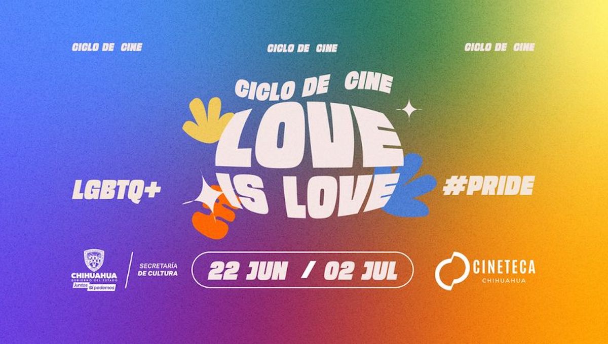 La Secretaría de Cultura de Chihuahua nos invita al Ciclo de Cine gratuito Love is Love