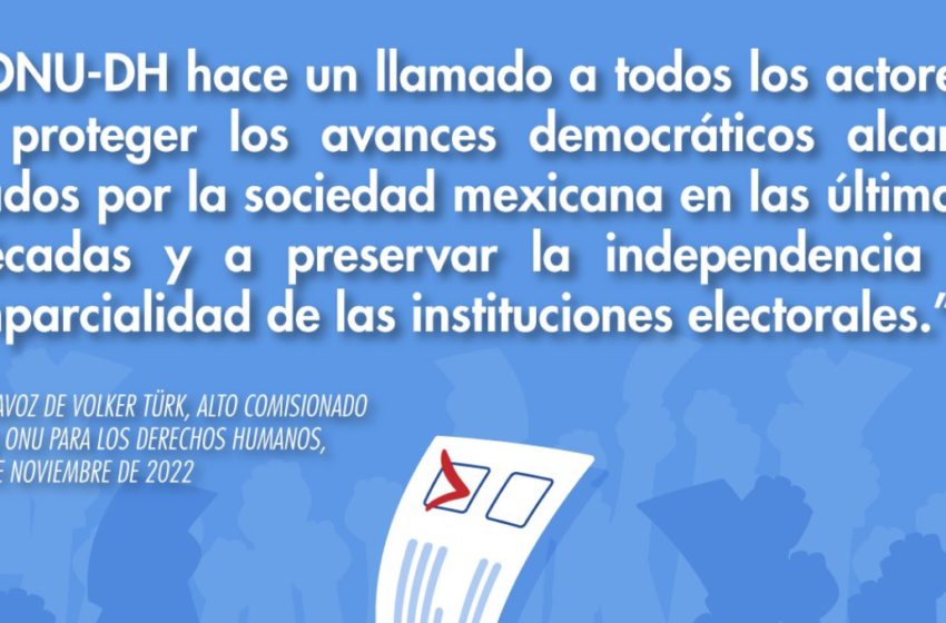 ONU-DH hace un llamado para defender avances democráticos en México