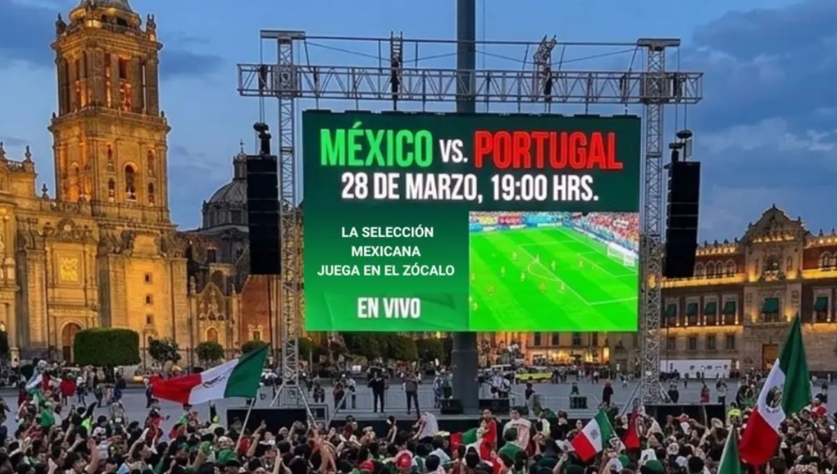 México vs Portugal en el Zócalo: habrá pantalla gigante